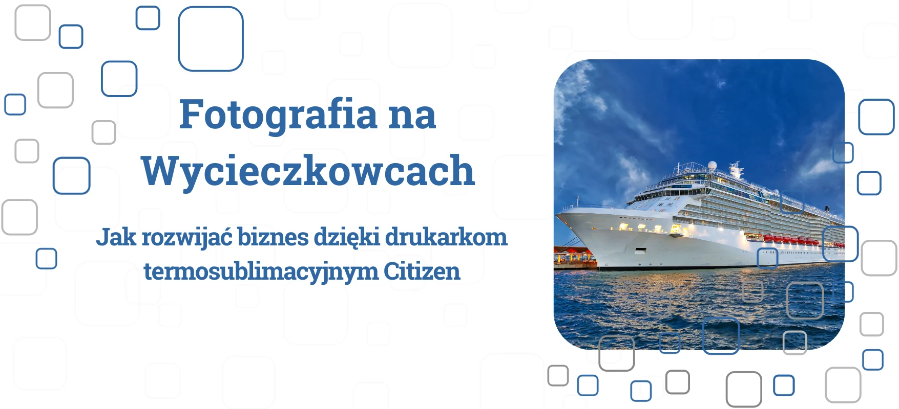 Fotografia na Wycieczkowcach: Jak Rozwijać Biznes dzięki Drukarkom Termosublimacyjnym Citizen