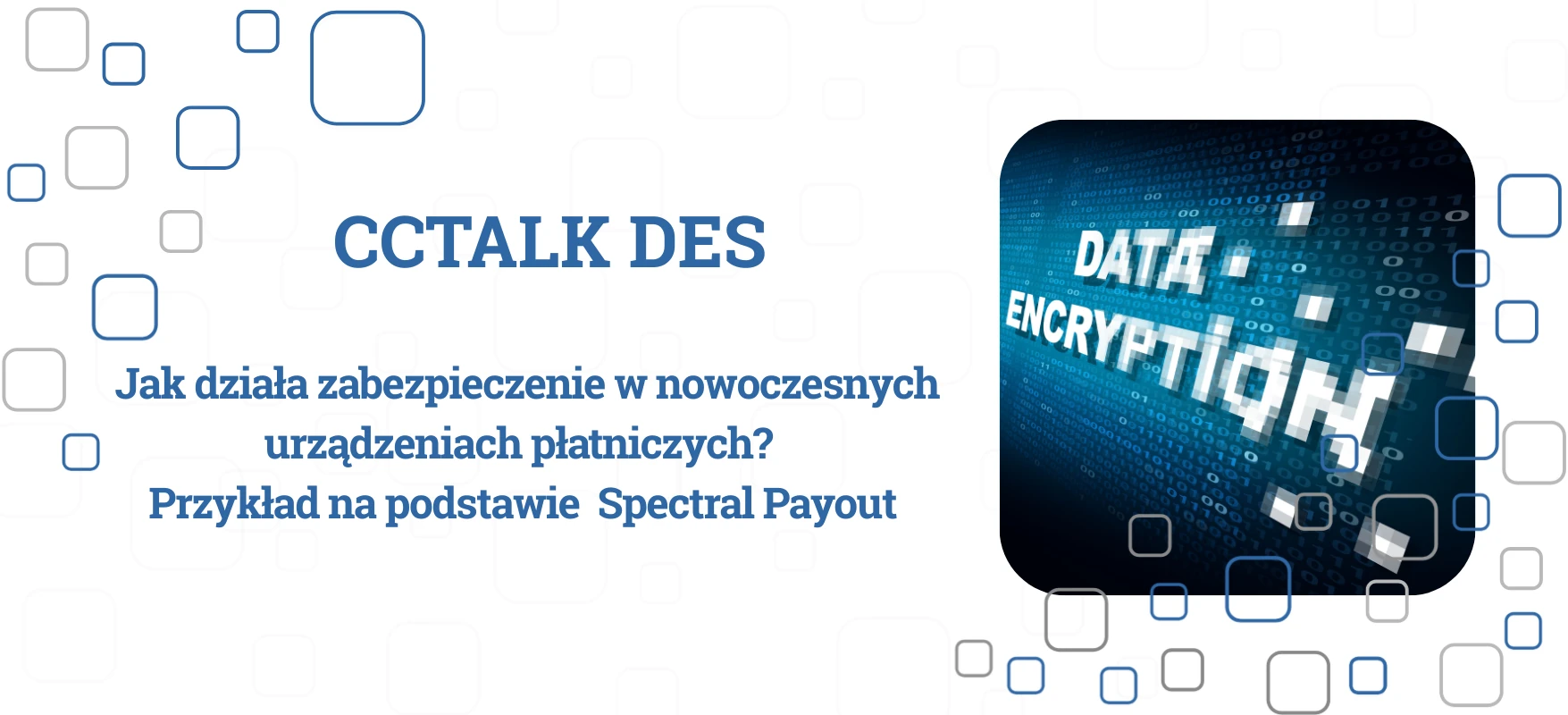 Zastosowanie ccTalk DES w urządzeniach do walidacji płatności – przykład na podstawie Spectral Payout