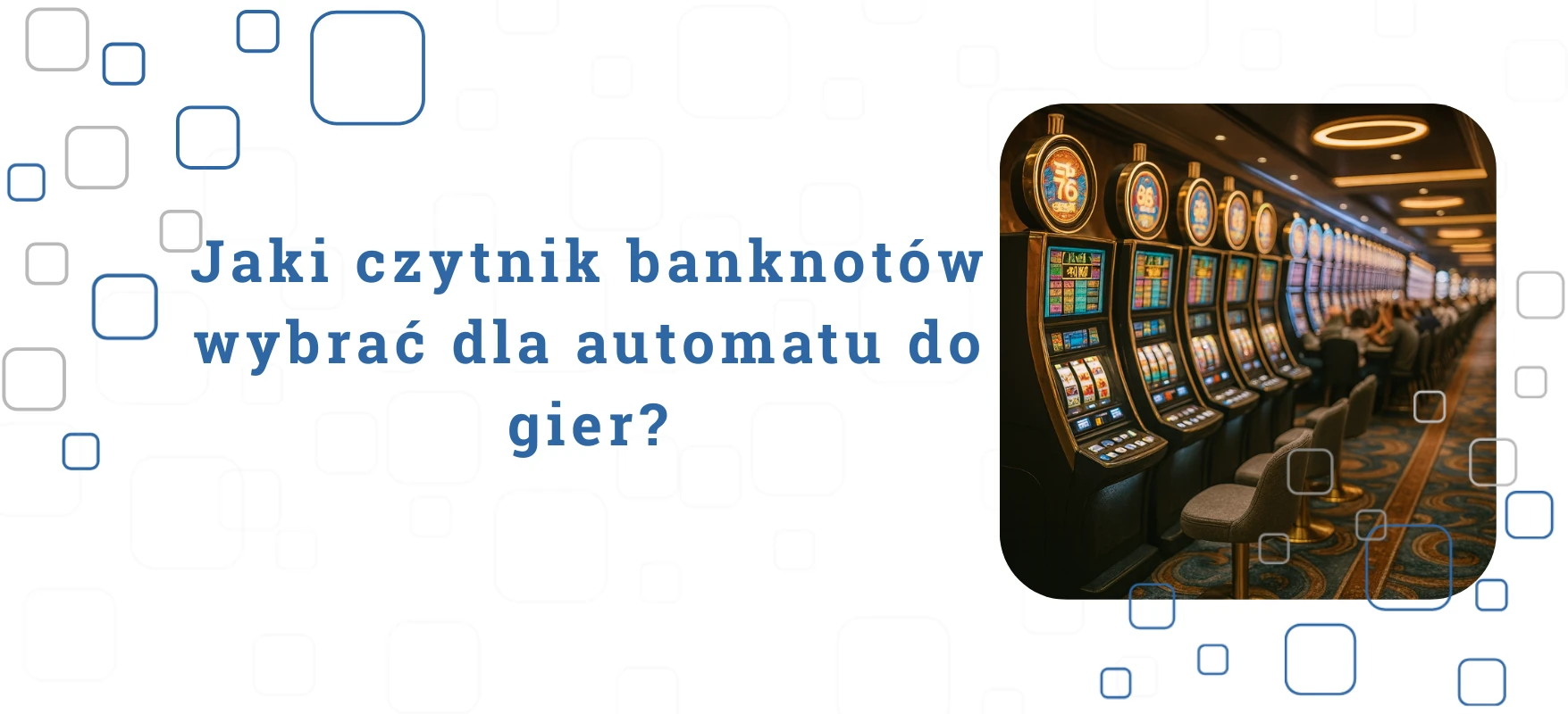 Jaki czytnik banknotów wybrać dla automatu do gier?