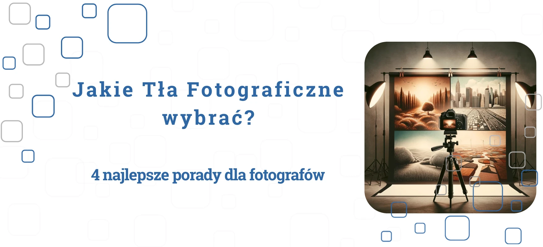 Jakie Tła Fotograficzne wybrać? 4 najlepsze porady dla fotografów.
